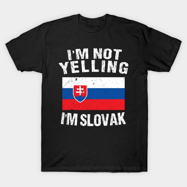 I'm Not Yelling I'm Slovak T-Shirt by TShirtWaffle1